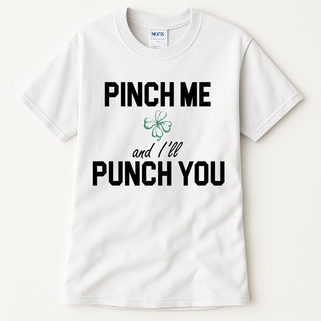 Pinch Me And I'll Punch You Funny St Patrick's Day Tall T-Shirt