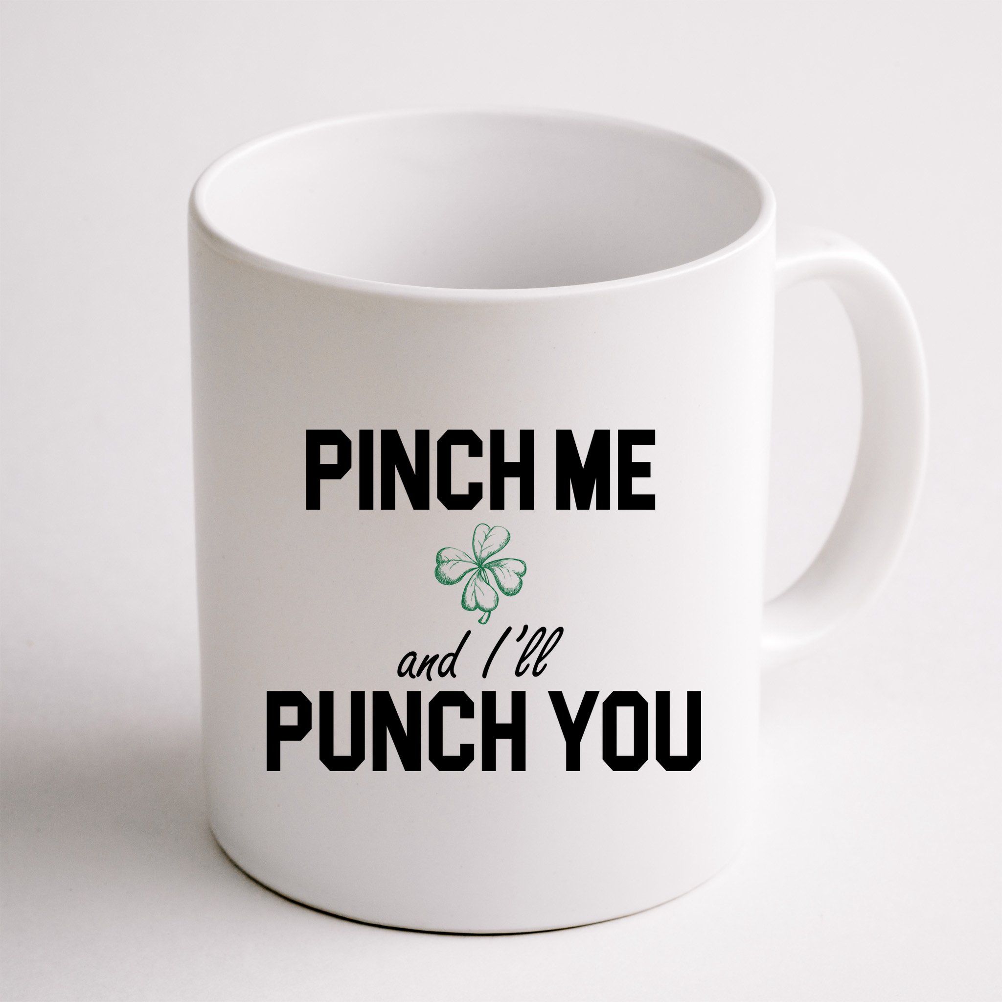 Pinch Me And I'll Punch You Funny St Patrick's Day Mug