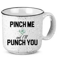 Pinch Me And I'll Punch You Funny St Patrick's Day 15oz Campfire Ceramic Mug