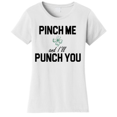 Pinch Me And I'll Punch You Funny St Patrick's Day Women's T-Shirt