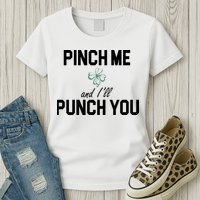 Pinch Me And I'll Punch You Funny St Patrick's Day Womens T-Shirt