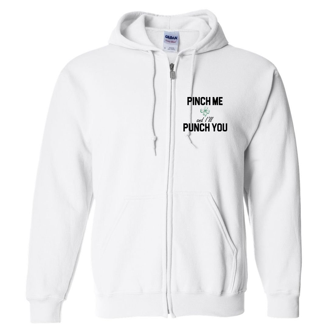 Pinch Me And I'll Punch You Funny St Patrick's Day Full Zip Hoodie