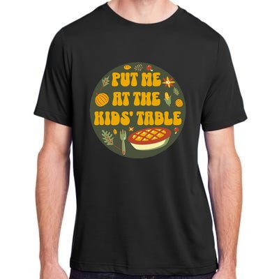 Put Me At The Table Funny Thanksgiving Adult ChromaSoft Performance T-Shirt