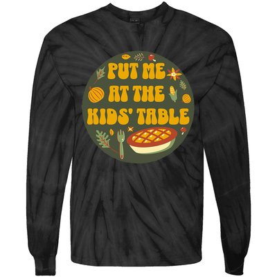 Put Me At The Table Funny Thanksgiving Tie-Dye Long Sleeve Shirt