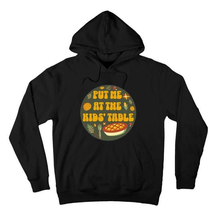 Put Me At The Table Funny Thanksgiving Tall Hoodie