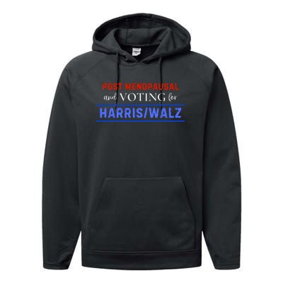 Post Menopausal And Voting For Harris Walz 24 Performance Fleece Hoodie