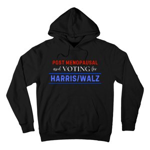 Post Menopausal And Voting For Harris Walz 24 Hoodie