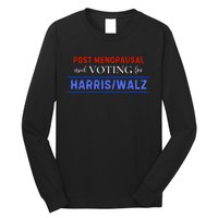 Post Menopausal And Voting For Harris Walz 24 Long Sleeve Shirt