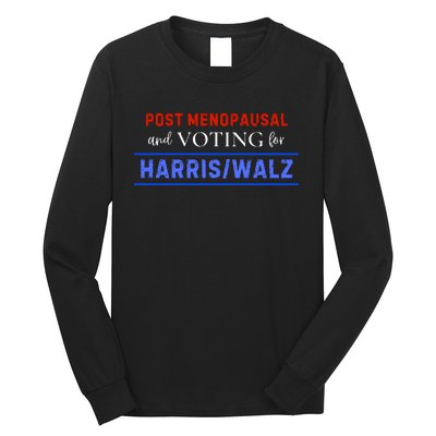 Post Menopausal And Voting For Harris Walz 24 Long Sleeve Shirt