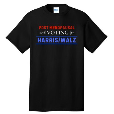 Post Menopausal And Voting For Harris Walz 24 Tall T-Shirt