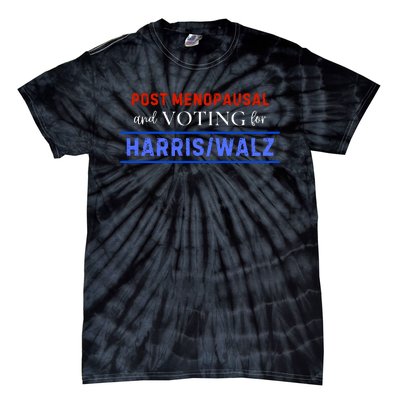 Post Menopausal And Voting For Harris Walz 24 Tie-Dye T-Shirt