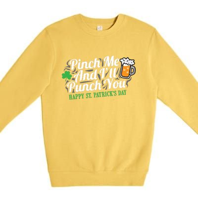 Pinch Me And I'll Punch You HAPPY ST.PATRICK'S DAY Premium Crewneck Sweatshirt