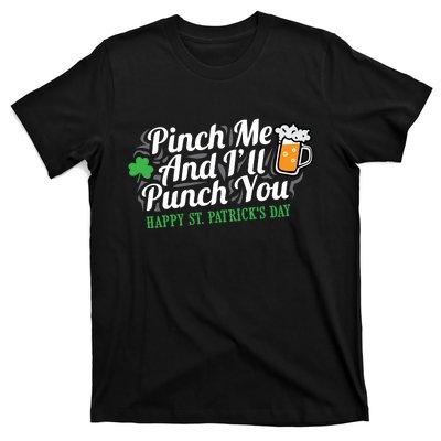 Pinch Me And I'll Punch You HAPPY ST.PATRICK'S DAY T-Shirt