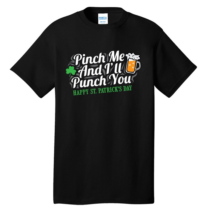 Pinch Me And I'll Punch You HAPPY ST.PATRICK'S DAY Tall T-Shirt