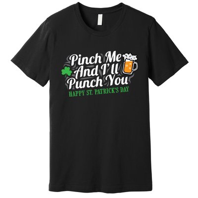 Pinch Me And I'll Punch You HAPPY ST.PATRICK'S DAY Premium T-Shirt