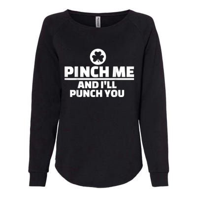 Pinch Me And I'll Punch You Funny Happy St. Patrick's Day Womens California Wash Sweatshirt