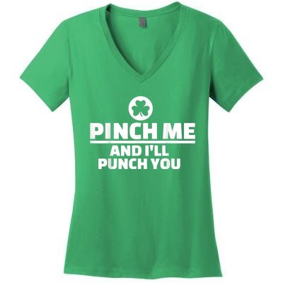 Pinch Me And I'll Punch You Funny Happy St. Patrick's Day Women's V-Neck T-Shirt