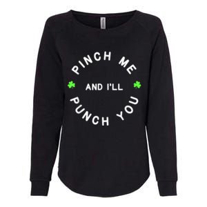 Pinch Me And I'll Punch You Funny Happy St. Patrick's Day Womens California Wash Sweatshirt