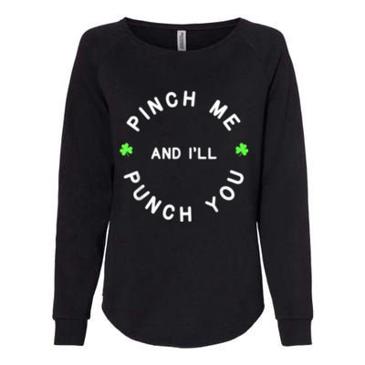 Pinch Me And I'll Punch You Funny Happy St. Patrick's Day Womens California Wash Sweatshirt