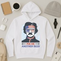 Pour Me Another Beer Funny 4th Of July Hoodie