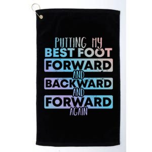 Putting My Best Foot Forward And Backward Tap Dance Day Meaningful Gift Platinum Collection Golf Towel