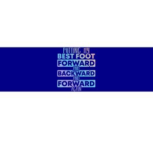 Putting My Best Foot Forward And Backward Tap Dance Day Meaningful Gift Bumper Sticker