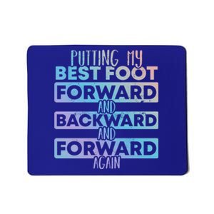 Putting My Best Foot Forward And Backward Tap Dance Day Meaningful Gift Mousepad