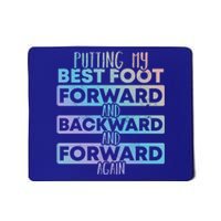 Putting My Best Foot Forward And Backward Tap Dance Day Meaningful Gift Mousepad