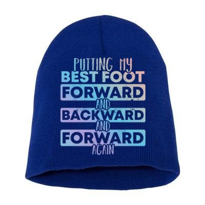 Putting My Best Foot Forward And Backward Tap Dance Day Meaningful Gift Short Acrylic Beanie