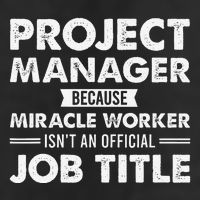 Project Manager Because Miracle Worker IsnT Job Title Cool Comfort Performance Bucket Hat