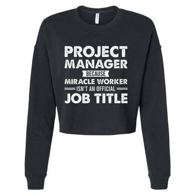 Project Manager Because Miracle Worker IsnT Job Title Cropped Pullover Crew