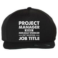 Project Manager Because Miracle Worker IsnT Job Title Wool Snapback Cap