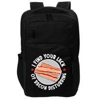 Pork Meat Bacon Lover I Find Your Lack Of Bacon Disturbing Impact Tech Backpack