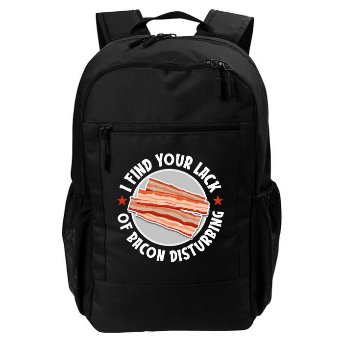 Pork Meat Bacon Lover I Find Your Lack Of Bacon Disturbing Daily Commute Backpack
