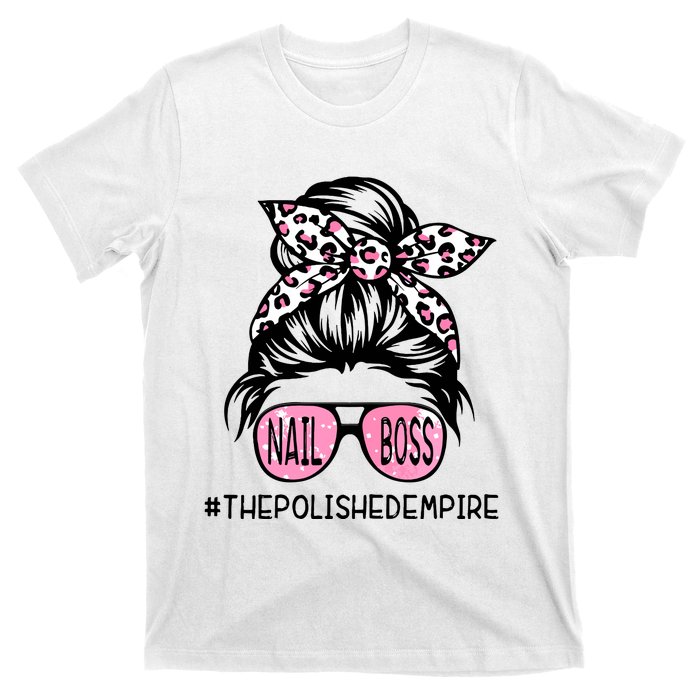 Poa7 Messy Bupoa7 Messy Bun Nail N Nail Boss The Polished Empire Nail Boss Woman T-Shirt