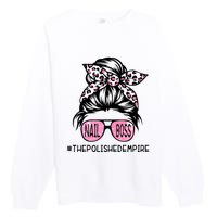 Poa7 Messy Bupoa7 Messy Bun Nail N Nail Boss The Polished Empire Nail Boss Woman Premium Crewneck Sweatshirt