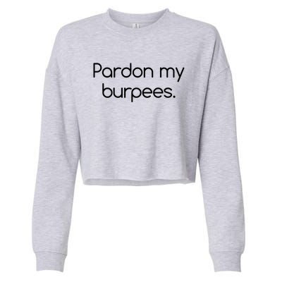 Pardon My Burpees Gift Cropped Pullover Crew