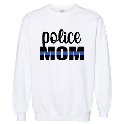 Police Mom Blue Line Mother Proud Police Officer Mom Meaningful Gift Garment-Dyed Sweatshirt