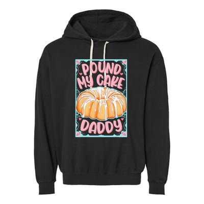 Pound My Cake Daddy Garment-Dyed Fleece Hoodie