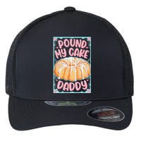 Pound My Cake Daddy Flexfit Unipanel Trucker Cap