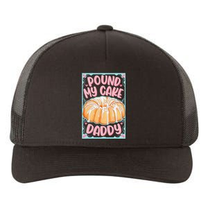 Pound My Cake Daddy Yupoong Adult 5-Panel Trucker Hat