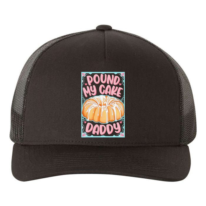 Pound My Cake Daddy Yupoong Adult 5-Panel Trucker Hat