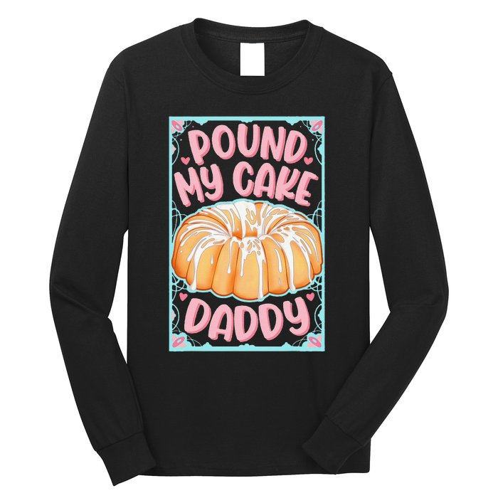 Pound My Cake Daddy Long Sleeve Shirt