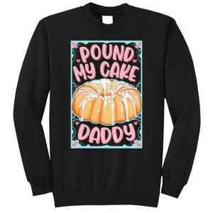 Pound My Cake Daddy Sweatshirt