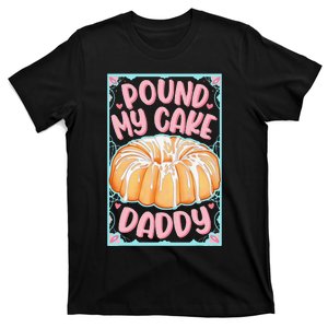 Pound My Cake Daddy T-Shirt