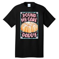 Pound My Cake Daddy Tall T-Shirt