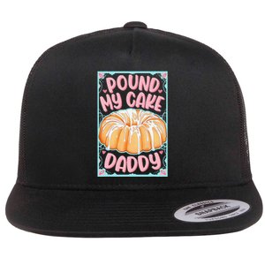 Pound My Cake Daddy Flat Bill Trucker Hat