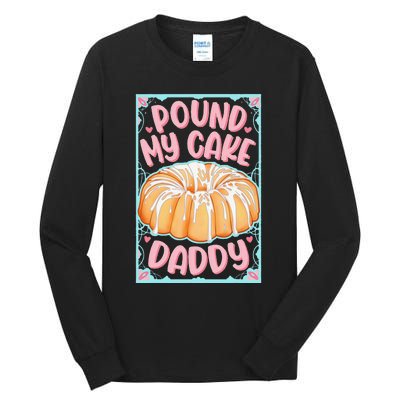 Pound My Cake Daddy Tall Long Sleeve T-Shirt