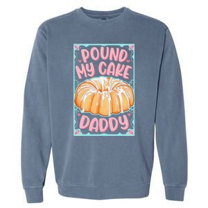 Pound My Cake Daddy Garment-Dyed Sweatshirt