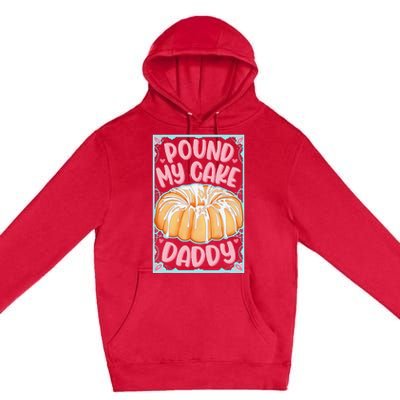 Pound My Cake Daddy Premium Pullover Hoodie